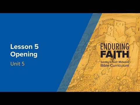 Lesson 5 Opening | Enduring Faith Bible Curriculum - Unit 5