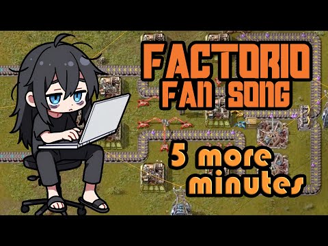 Factorio Fan Song - 5 More Minutes