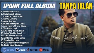 Download lagu IPANK FULL ALBUM TERPOPULER 🎧| PERCERAIAN LARA | 🎧LAGU MALAYSIA TERBARU 2025 TANPA IKLAN VIRAL mp3 Download lagu IPANK FULL ALBUM TERPOPULER 🎧| PERCERAIAN LARA | 🎧LAGU MALAYSIA TERBARU 2025 TANPA IKLAN VIRAL mp3