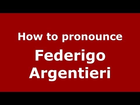 How to pronounce Federigo Argentieri (Italian/Italy) - PronounceNames.com