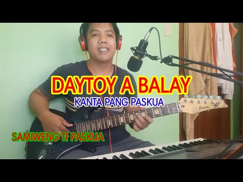 DAYTOY A BALAY- Ilocano Christmas Song
