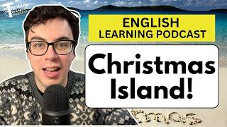 The Story of Christmas Island: Exploitation, Occupation, and Refugees! (English Vocabulary Lesson)