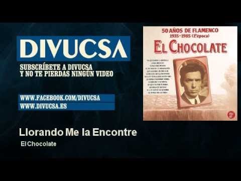 El Chocolate - Llorando Me la Encontre
