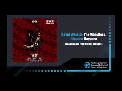 David Whistle, The Whistlers, Jilguero, Kaypora - Vega (DjPablo Frenchcore Kick Edit)