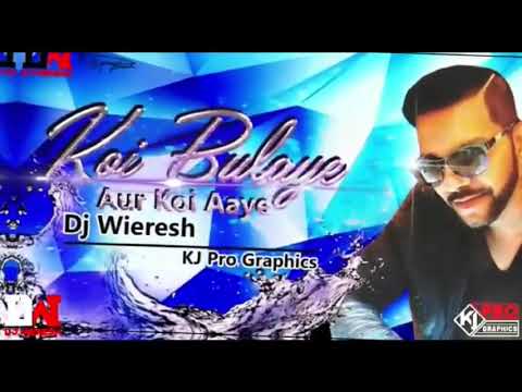 KOI BULAYE AUR KOI AAYE RMX | OEMAR W. | RMX BY DJ WIERESH