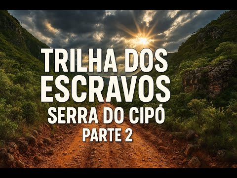 Trilha dos Escravos: Parte 2 com a Gente! Roteiro Completo até os Três Poços!