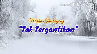 Download lagu Tak Tergantikan - Mikha Tambayong | Lirik video mp3 Download lagu Tak Tergantikan - Mikha Tambayong | Lirik video mp3