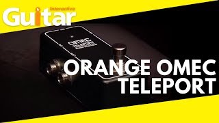 Video thumbnail for Orange OMEC Teleport | Review by Guitar Interactive Magazine