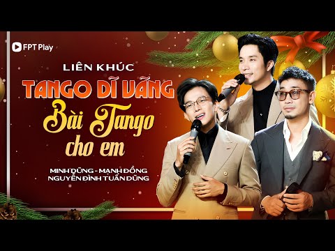 Liên Khúc Bài Tango Cho Em & Tango Dĩ Vãng | Minh Dũng - Mạnh Đồng - Tuấn Dũng | Khung Trời Kỷ Niệm