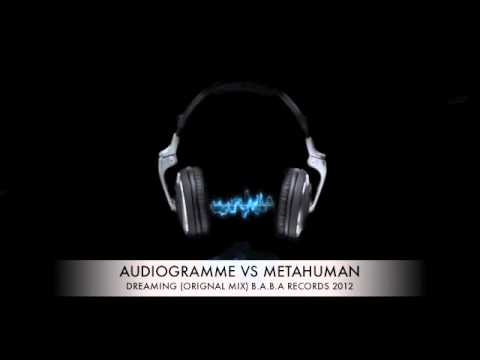 audiogramme vs metahuman dreaming orignal mix 2012 b a b a recs