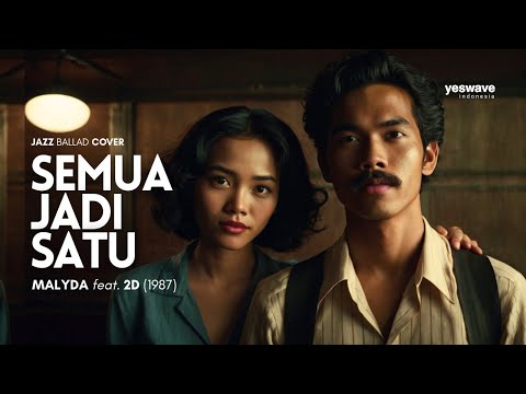 SEMUA JADI SATU — MALYDA feat. 2D | JAZZ BALLAD COVER @yeswave
