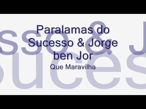 Paralamas do Sucesso e  Jorge Ben Jor-Que Maravilha