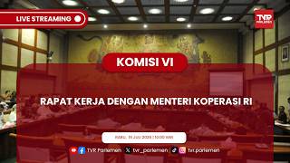 KOMISI VI DPR RI RAPAT KERJA DENGAN MENTERI KOPERASI RI