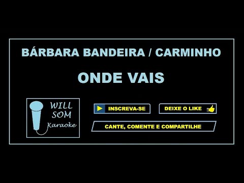 Onde Vais (Karaoke) - Bárbara Bandeira e Carminho.