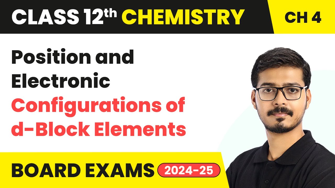 Position and Electronic Configurations of d-block Elements | Class 12 Chemistry Chapter 4 | 2024-25