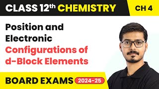 Position and Electronic Configurations of d-block Elements | Class 12 Chemistry Chapter 4 | 2024-25