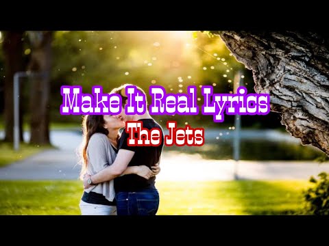 Make It Real Lyrics|The Jets