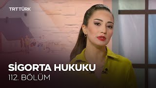 Sigorta Hukuku | Rehber - 112. Bölüm