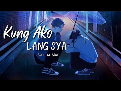 Kung Ako Lang Sya - Joshua Mari | (Lyriic Video)