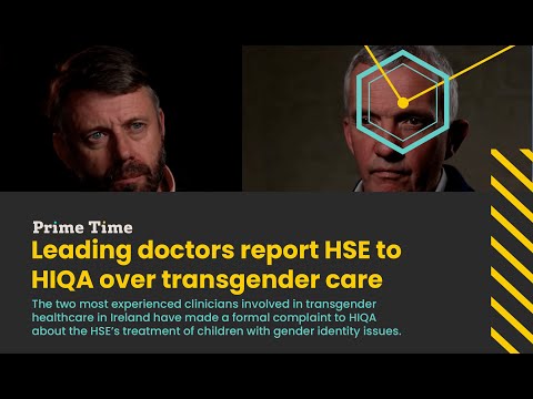 Ierse artsen melden HSE bij HIQA wegens transgenderzorg voor jongeren — RTÉ Prime Time