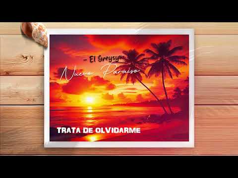 Trata de Olvidarme - El Greysy Ft Dj Jhon Leiner