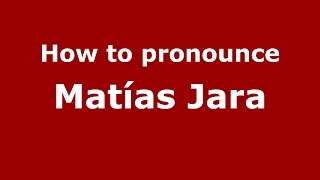 How to pronounce Matías Jara