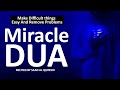 This Miracle Dua Will Make Difficult Things Easy And Remove Problems