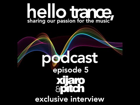 Hello Trance Podcast Episode 5 |  Kate Kory & Exclusive Interview: Xijaro & Pitch