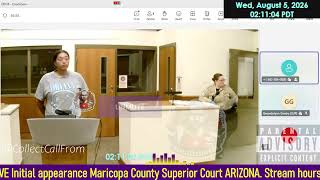 Copy of Initial appearance Maricopa County Superior Court ARIZONA 08/05/2026 AM Stream