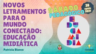 Novos letramentos para o mundo conectado: EDUCAÇÃO MIDIÁTICA