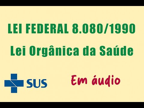 Lei Federal nº 8.080/1990 - Lei Orgânica da Saúde - EM ÁUDIO
