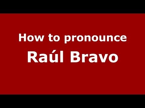 How to pronounce Raúl Bravo (Spanish/Spain) - PronounceNames.com