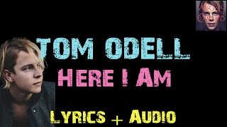 Tom Odell - Here I Am [ Lyrics ]