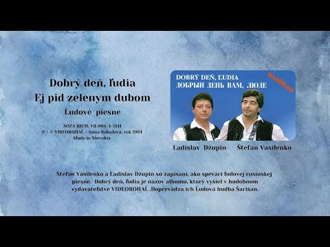 DUO Vasilenko - Džupin, Dobryj deň, Ej pid zelenym dubom, rusínske ľudodvé + text, VIDEOROHAĽ,