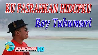 Download lagu KU PASRAHKAN HIDUPKU ROY TUHUMURY KEVS DIGITAL STU... mp3