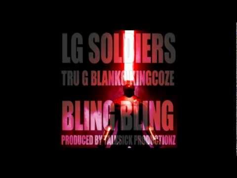 Lg Soldiers - Bling Bling (Tru G, Blanko & Kingcoze)