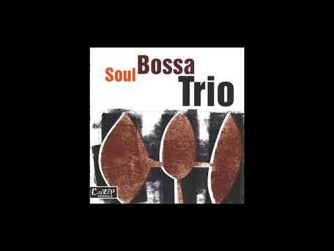 Soul Bossa Trio – Soul Bossa Trio (FULL ALBUM)