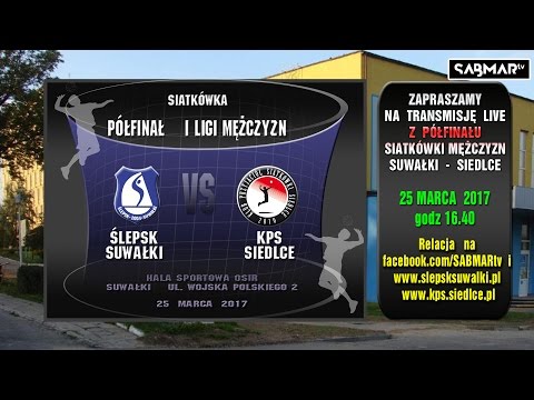 PÓŁFINAŁ I Ligi siatkówki ŚLEPSK SUWAŁKI  -  KPS Siedlce - rewanż