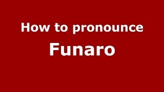 How to pronounce Funaro