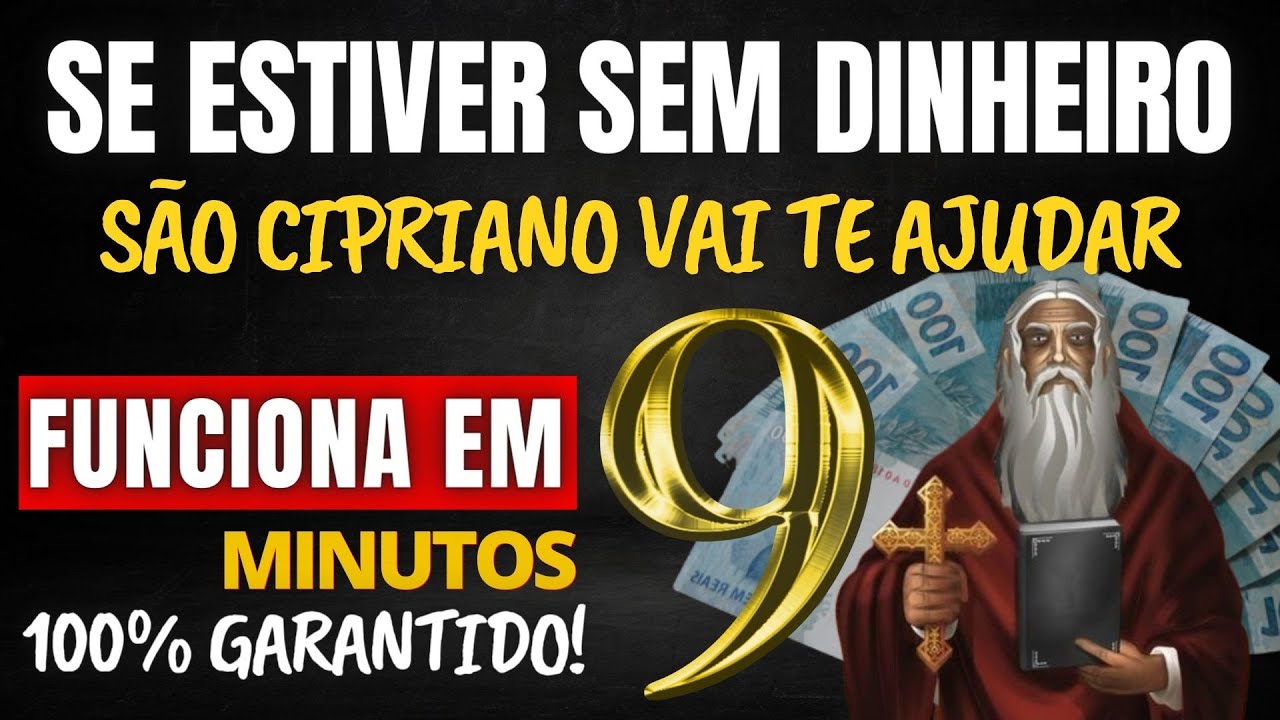SE ESTIVER SEM DINHEIRO - SÃO CIPRIANO TE AJUDA EM 9 MINUTOS (100% GARANTIDO)