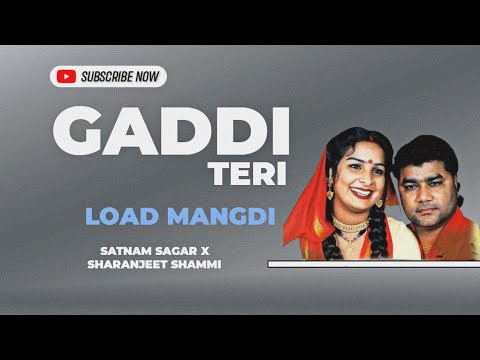 Gaddi Teri Load Mangdi | Satnam Sagar X Sharanjeet Shammi