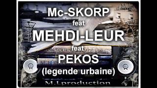 //// COEUR ENCRASSER //// MC SKORP feat MEHDI LEUR & PEKOS (legende-urbaines)