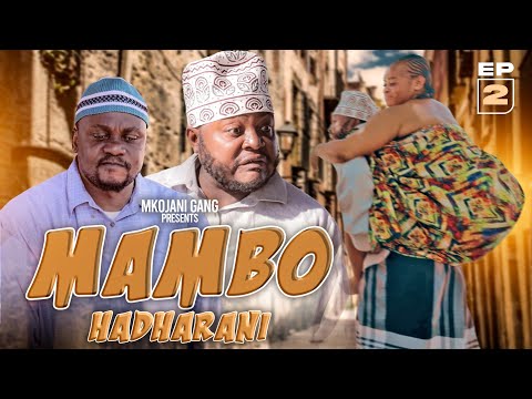 MAMBO HADHARANI EPISODE 2  STARING MKOJANI TINY WHITE GALASA