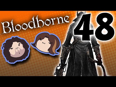Bloodborne: Extra Tomatoes - PART 48 - Game Grumps