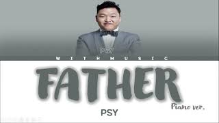 PSY (싸이) - FATHER (아버지) (Piano. ver) [color coded lyrics Eng/Rom/Han/가사]