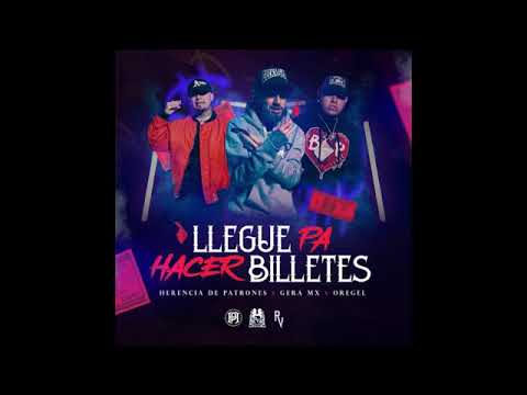 Gera Mx - Llegué Pa Hacer Billetes x Herencia de Patrones 🔥Oregel  (2022)