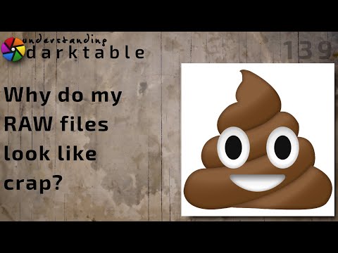 darktable ep 139 - Why do my RAW files look like crap?