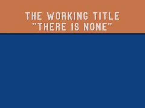 The Working Title - "there is none"