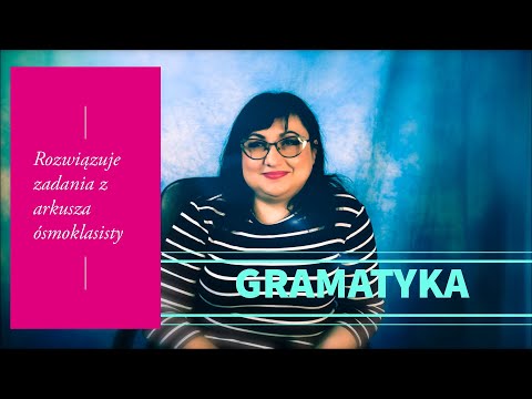 Wybrane zadania z arkusza egzaminu ósmoklasisty: gramatyka.
