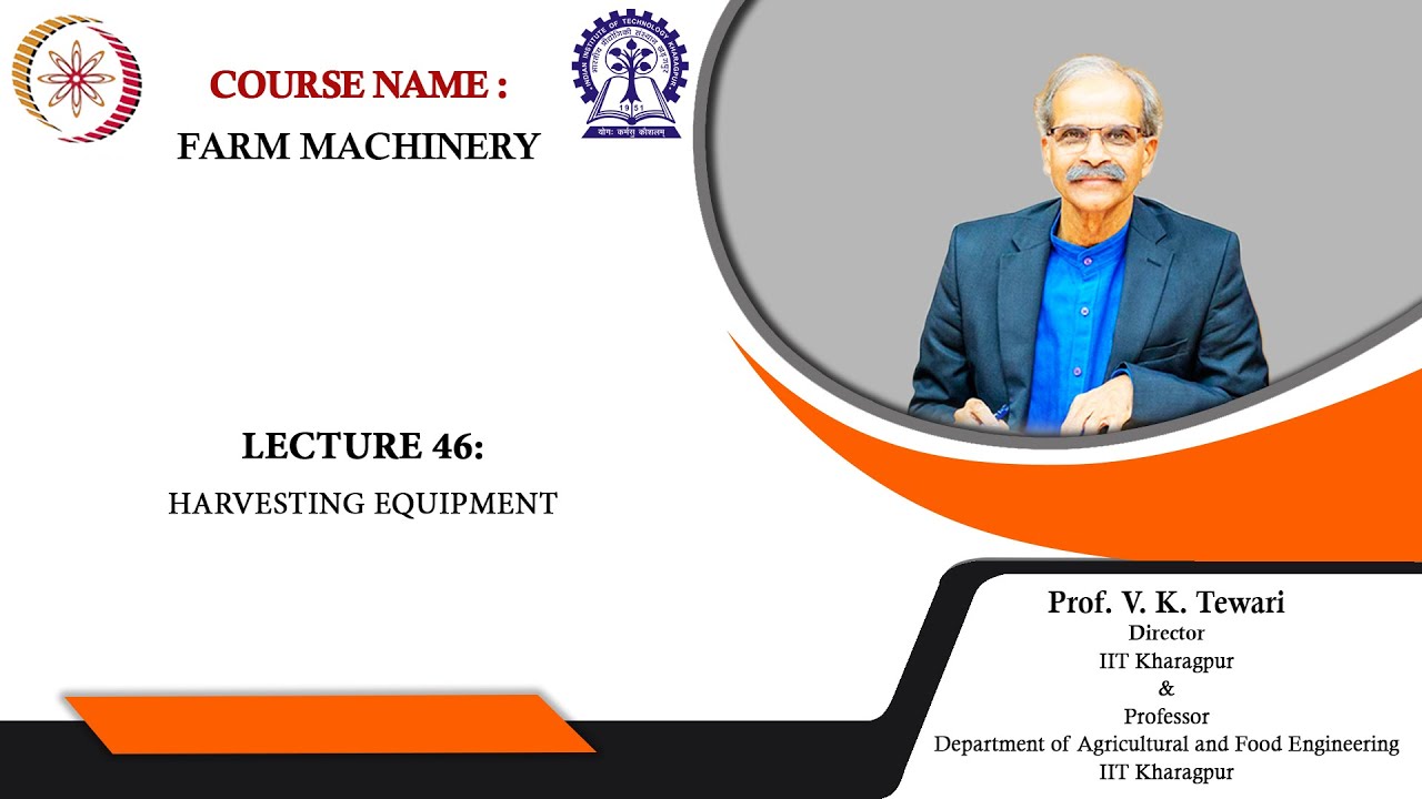 Lecture 46: Harvesting equipment